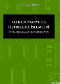 Elektromanyetik Filtreleme İşlemleri | Teymuraz Abbasov | Seçkin Yayın