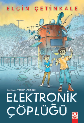 Elektronik Çöplüğü | Elçin Çetinkale | Altın Kitaplar