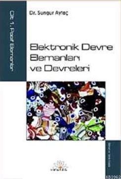 Elektronik Devre Elemanları ve Devreleri; Cilt:1 Pasif Elemanlar | Sun