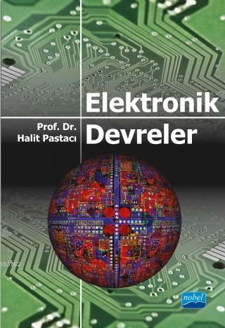 Elektronik Devreler | Halit Pastacı | Nobel Akademik Yayıncılık