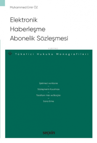 Elektronik Haberleşme Abonelik Sözleşmesi;–Tüketici Hukuku Monografile