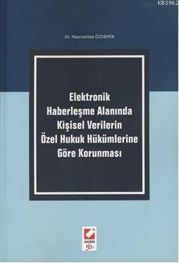 Elektronik Haberleşme Alanında Kişisel Verilerin Özel Hukuk Hükümlerin