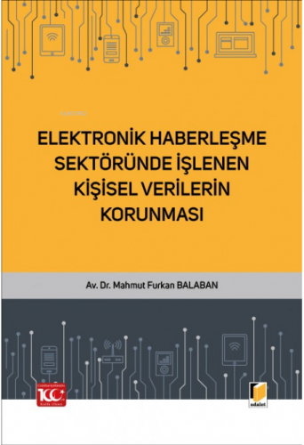 Elektronik Haberleşme Sektöründe İşlenen Kişisel Verilerin Korunması |