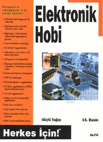 Elektronik Hobi; Herkes İçin! | Güçlü Tuğay | Alfa Basım Yayım Dağıtım