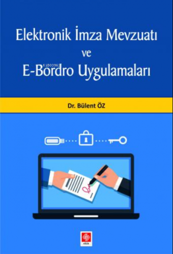 Elektronik İmza Mevzuatı ve E-Bordro Uygulamaları | Bülent Öz | Ekin K