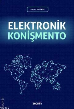 Elektronik Konişmento | Ahmet Said Ber | Seçkin Yayıncılık