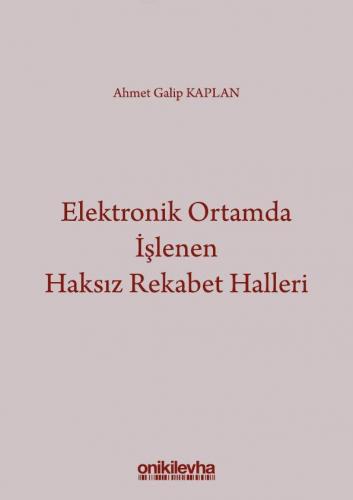 Elektronik Ortamda İşlenen Haksız Rekabet Halleri | Ahmet Galip Kaplan