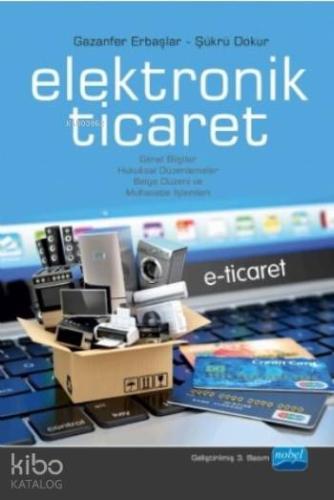 Elektronik Ticaret E-Ticaret | Şükrü Dokur | Nobel Akademik Yayıncılık