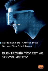 Elektronik Ticaret ve Sosyal Medya | Nur Nilgün Sert | Nobel Bilimsel 