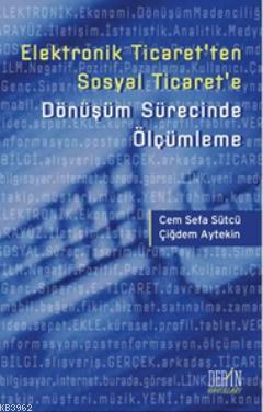 Elektronik Ticaret'ten Sosyal Ticaret'e Dönüşüm Sürecinde Ölçümleme | 