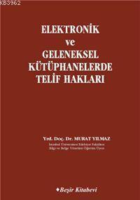 Elektronik ve Geleneksel Kütüphanelerde Telif Hakları | Murat Yılmaz |