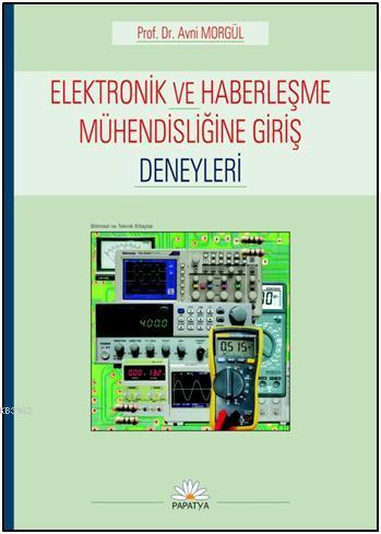 Elektronik ve Haberleşme Mühendisliğine Giriş Deneyleri | Avni Morgül 