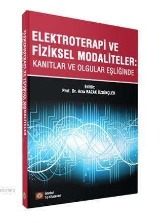 Elektroterapi ve Fiziksel Modaliteler; Kanıtlar ve Olgular Eşliğinde |