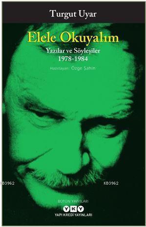 Elele Okuyalım - Yazılar Ve Söyleşiler 1978-1984 | Turgut Uyar | Yapı 