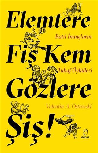 Elemtere Fiş Kem Gözlere Şiş! Batıl İnançların Tuhaf Öyküleri | Valent