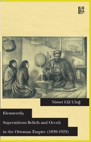 Elemterefiş; Superstitious Beliefs and Occult in the Ottoman Empire (1