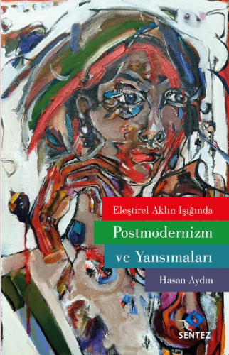 Eleştirel Aklın Işığında Postmodernizm ve Yansımaları | Hasan Aydın | 