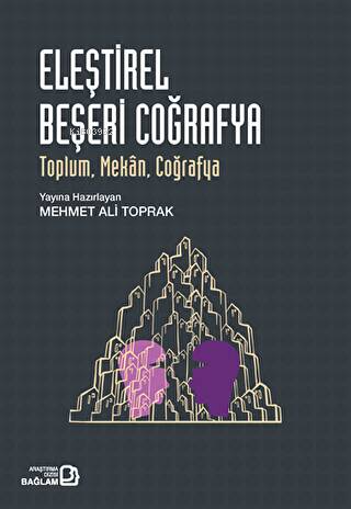 Eleştirel Beşeri Coğrafya: Toplum Mekan Coğrafya | Mehmet Ali Toprak |