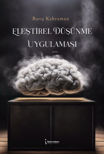 Eleştirel Düşünme Uygulaması | Barış Kahraman | İkinci Adam Yayınları