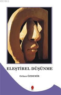 Eleştirel Düşünme | Orhan Özdemir | Kriter Yayınları