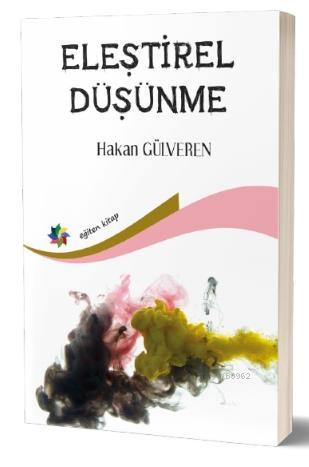 Eleştirel Düşünme | Hakan Elveren | Eğiten Kitap