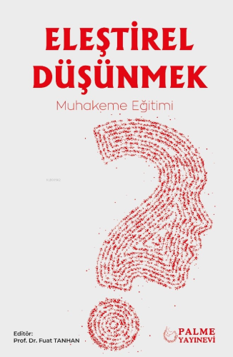 Eleştirel Düşünmek ;Muhakeme Eğitimi | Fuat Tanhan | Palme Yayınevi