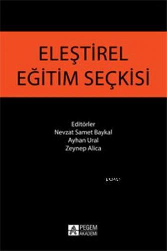 Eleştirel Eğitim Seçkisi | Ayhan Ural | Pegem Akademi Yayıncılık