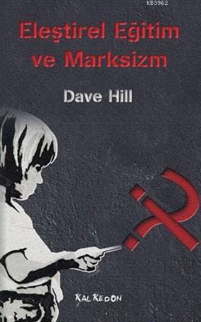 Eleştirel Eğitim ve Marksizm | Dave Hill | Kalkedon Yayıncılık