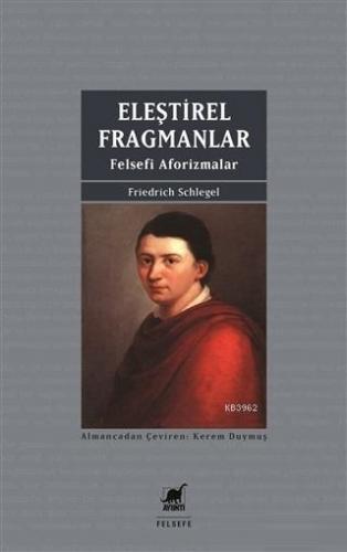 Eleştirel Fragmanlar; Felsefi Aforizmalar | Friedrich Schlegel | Ayrın