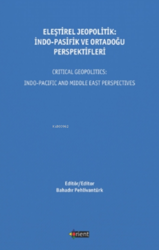 Eleştirel Jeopolitik: İndo - Pasifik Ve Ortadoğu Perspektifleri;Criti