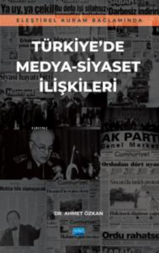 Eleştirel Kuram Bağlamında Türkiye'de Medya-Siyaset İlişkileri | Ahmet