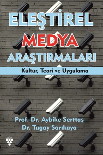 Eleştirel Medya Araştırmaları;Kültür, Teori ve Uygulama | Aybike Sertt