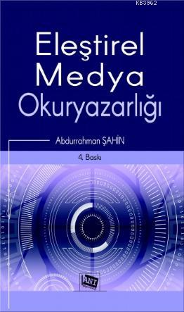 Eleştirel Medya Okuryazarlığı | Abdurrahman Şahin | Anı Yayıncılık