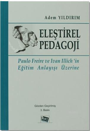 Eleştirel Pedagoji; Paulo Freire ve Ivan Illich'in Eğitim Anlayışı Üze