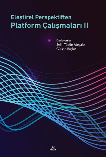 Eleştirel Perspektiften Platform Çalışmaları II | Selin Tüzün Ateşalp 