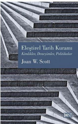 Eleştirel Tarih Kuramı; Kimlikler, Deneyimler, Politikalar | Joan W. S