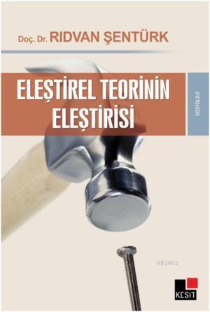 Eleştirel Teorinin Eleştirisi | Rıdvan Şentürk | Kesit Yayınları