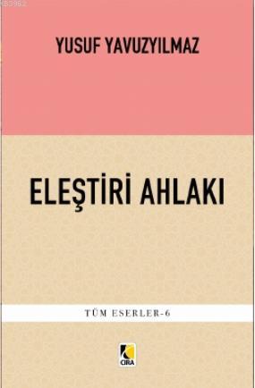 Eleştiri Ahlakı | Yusuf Yavuzyılmaz | Çıra Yayınları