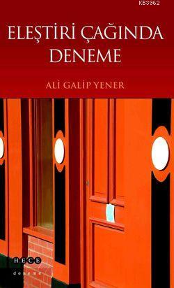 Eleştiri Çağında Deneme | Ali Galip Yener | Hece Yayınları