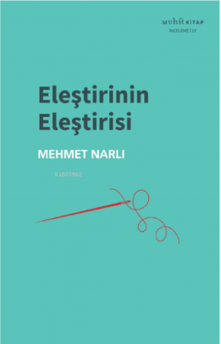 Eleştirinin Eleştirisi | Mehmet Narlı | Muhit Kitap