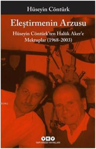 Eleştirmenin Arzusu; Hüseyin Cöntürk'ten Halûk Aker'e Mektuplar (1968-