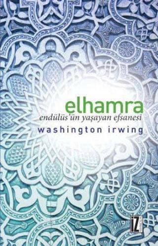 Elhamra; Endülüs'ün Yaşayan Efsanesi | Washington Irwing | İz Yayıncıl