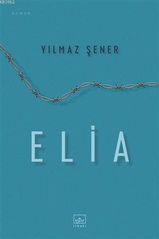 Elia | Yılmaz Şener | İthaki Yayınları