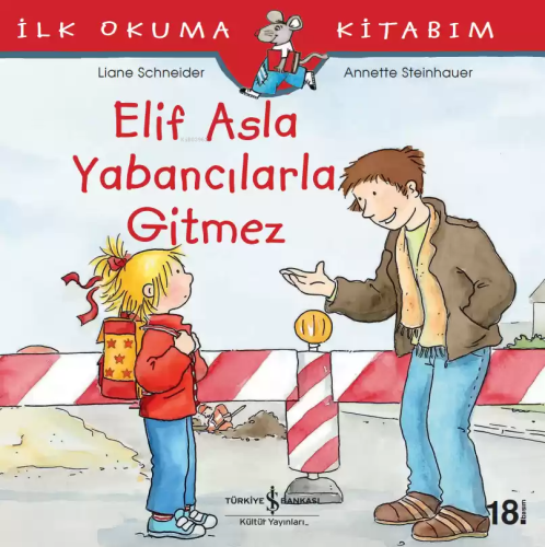 Elif Asla Yabancılarla Gitmez; İlk Okuma Kitabım | Liane Schneider | T