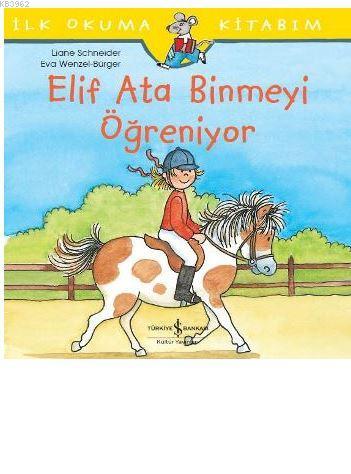 Elif Ata Binmeyi Öğreniyor; İlk Okuma Kitabım | Liane Schneider | Türk