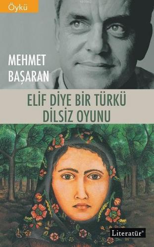 Elif Diye Bir Türkü / Dilsiz Oyunu | Mehmet Başaran | Literatür Yayınc