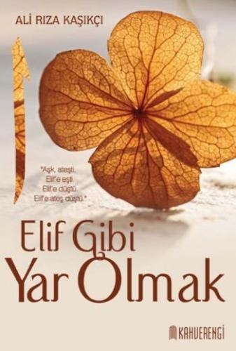 Elif Gibi Yar Olmak | Ali Rıza Kaşıkçı | Kahverengi Kitap