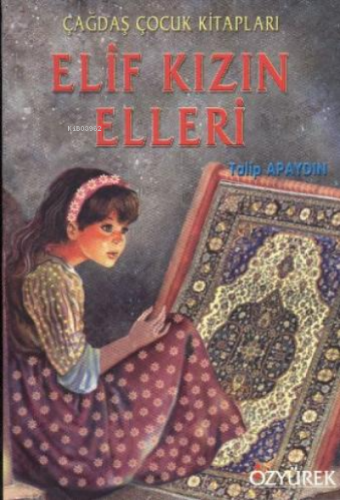 Elif Kızın Elleri | Talip Apaydın | Özyürek Yayıncılık