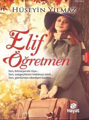 Elif Öğretmen | Hüseyin Yılmaz | Hayat Yayınları