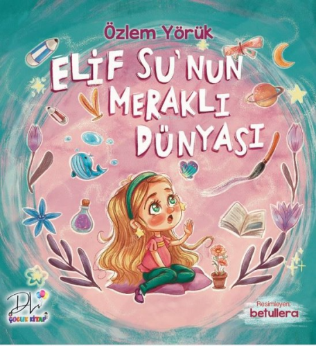 Elif Su'nun Meraklı Dünyası | Özlem Yörük | Dls Yayınları